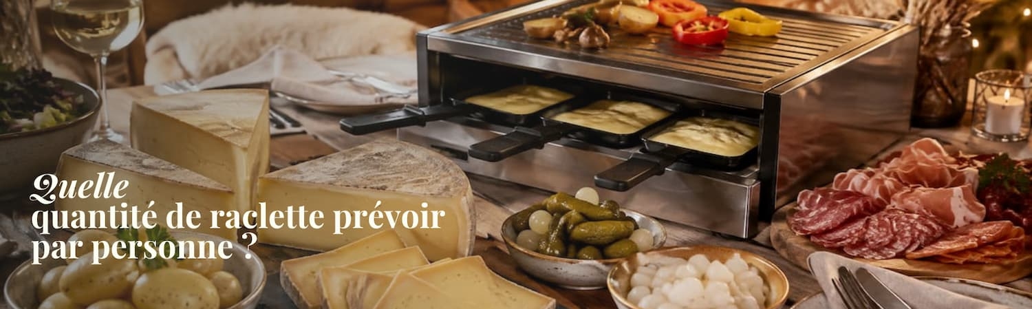 quantité de raclette par personne